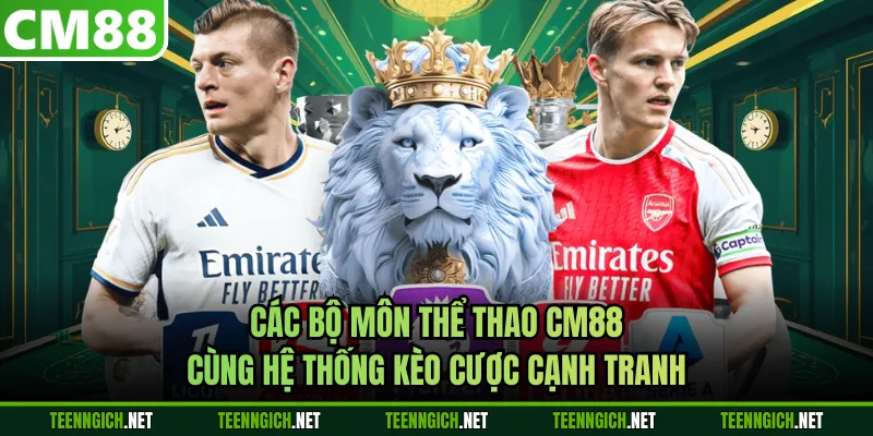Các bộ môn thể thao CM88 cùng hệ thống kèo cược cạnh tranh 