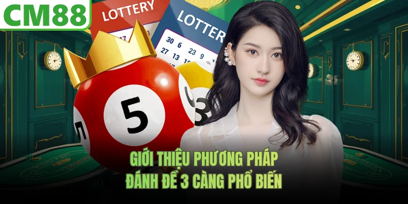 Giới thiệu phương pháp đánh đề 3 càng phổ biến